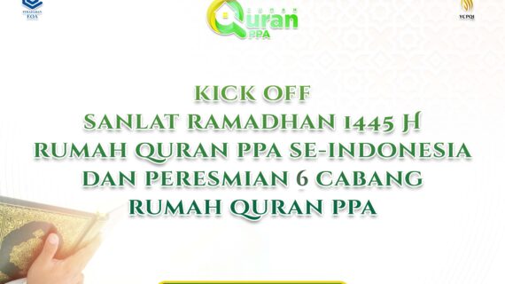 Kick off sanlat Ramadhan 1445 dan peresmian 6 cabang Rumah Qur’an PPA