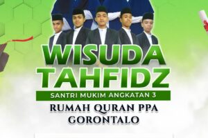 Wisuda Tahfidz Santri Mukim angkatan 3 Rumah Quran PPA Gorontalo